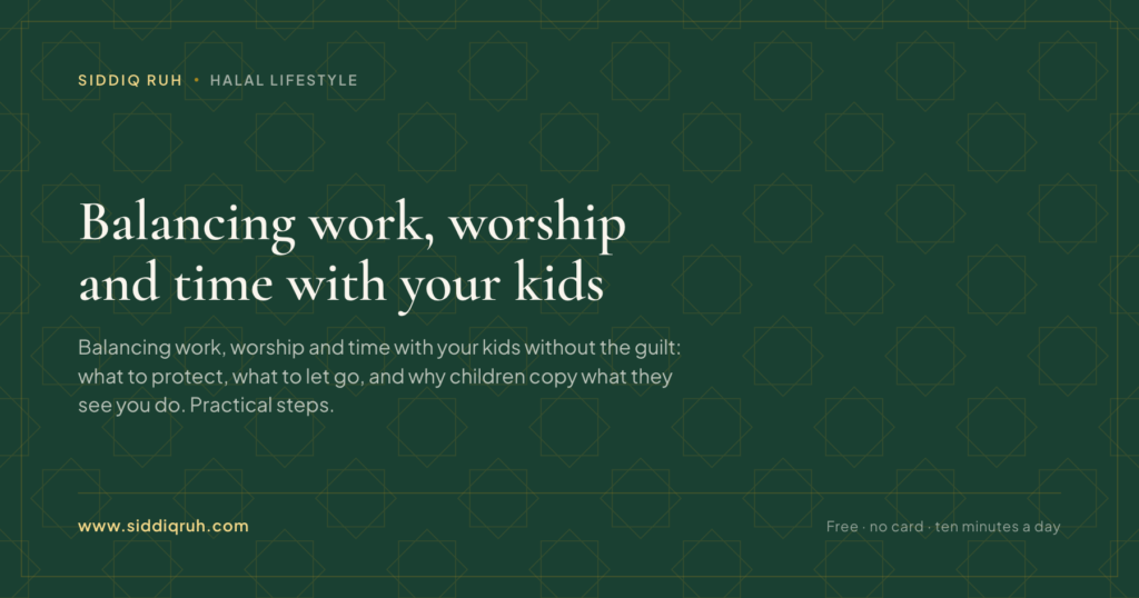 Siddiq RUH article card for Balancing work, worship and time with your kids
