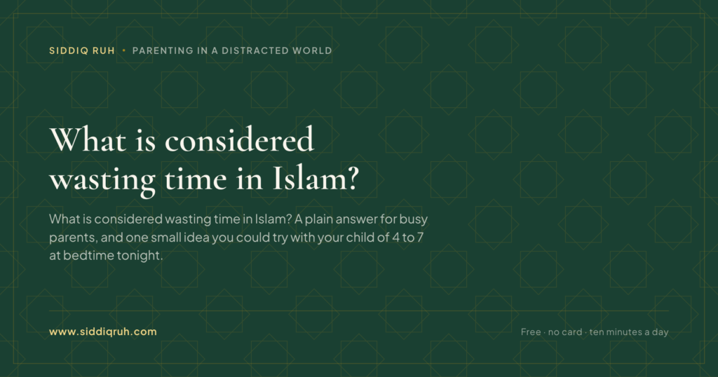 Siddiq RUH article card for What is considered wasting time in Islam?